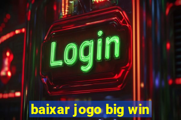 baixar jogo big win